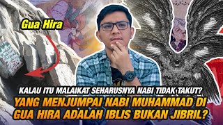 Bukan Jibril, Tapi Iblis Yang Berjumpa Nabi Muhammad di Gua Hira? Kalau Malaikat Kenapa Harus Takut?