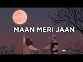 [Slowed+Reverb] Maan Meri Jaan - Vhan Muzic 🎶