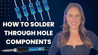 How to Solder Through Hole Components