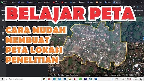 CARA MEMBUAT PETA LOKASI PENELITIAN (AREA STUDY)