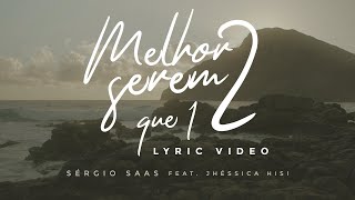 Sérgio Saas - Melhor Serem 2 que 1 | Lyric Video