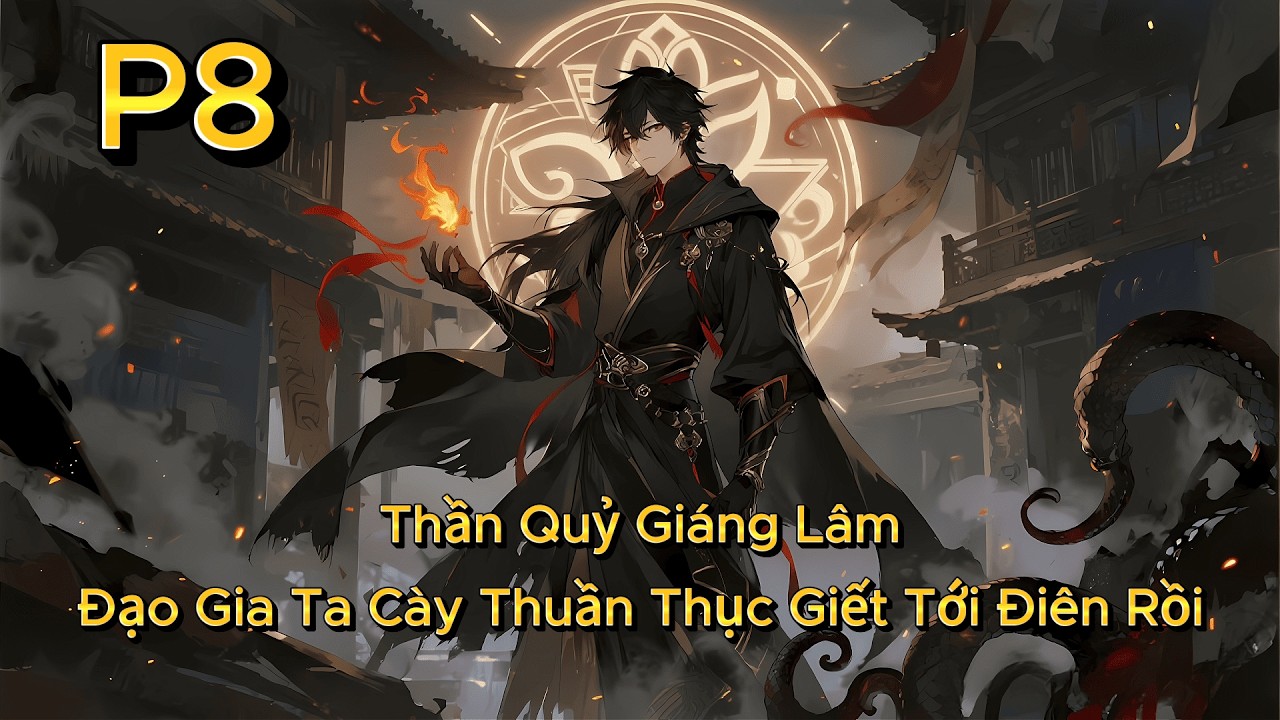 P8 | Thần Quỷ Giáng Lâm Đạo Gia Ta Cày Thuần Thục Giết Tới Điên Rồi
