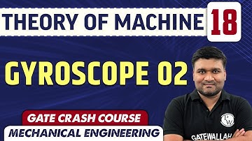 Theory Of Machine 18 | Gyroscope 02 | ME | GATE Crash Course