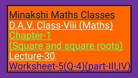 DAV Maths Class-8 Chapter-1(Squares and square roots) lecture-30 worksheet-5 Q-4(part - iii iv)