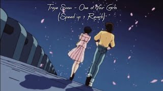 Troye Sivan - One of Your Girls (Speed up + Reverb)