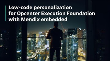Low-code personalization for Opcenter Execution Foundation with Mendix