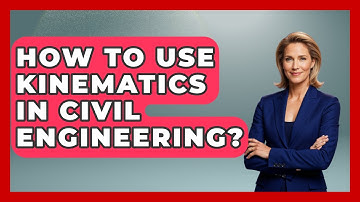 How To Use Kinematics In Civil Engineering? - Civil Engineering Explained