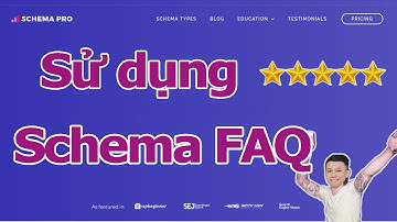 Cài đặt FAQ Schema - Hỏi đáp cho website trong 1 nốt nhạc không sợ bị phạt