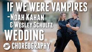 If We Were Vampires – Noah Kahan & Wesley Schultz Wedding Dance Choreography