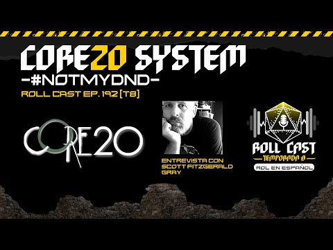 Core20 - #notmydnd- con Scott Fitzgerald Gray - Roll Cast Ep.192 (T8)