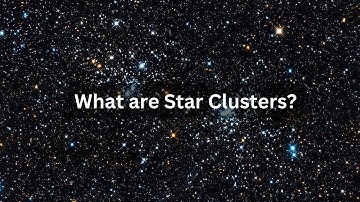 Types of Star Clusters explain in short | Universal Universe