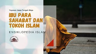 ENSIKLOPEDIA ISLAM II IBU PARA SAHABAT DAN TOKOH ISLAM