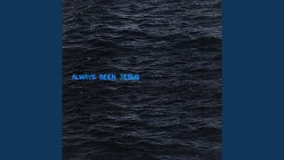 Always Been Jesus (Live)