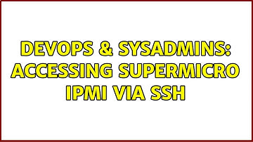 DevOps & SysAdmins: Accessing Supermicro IPMI via SSH (2 Solutions!!)