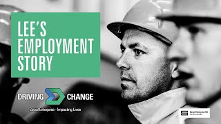 Lee’s Employment Story - Driving Change Case Study - Kenny Waste Management