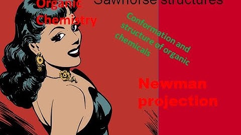 Newman projection and Sawhorse structures , chemical structures organic chemistry hybrid chemicals