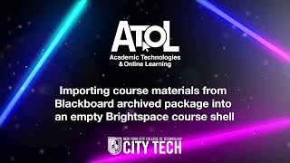 Importing course materials from Blackboard archived package into an empty Brightspace course shell
