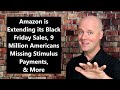 Amazon is Extending its Black Friday Sales, 9 Million Americans Missing Stimulus Payments, & More