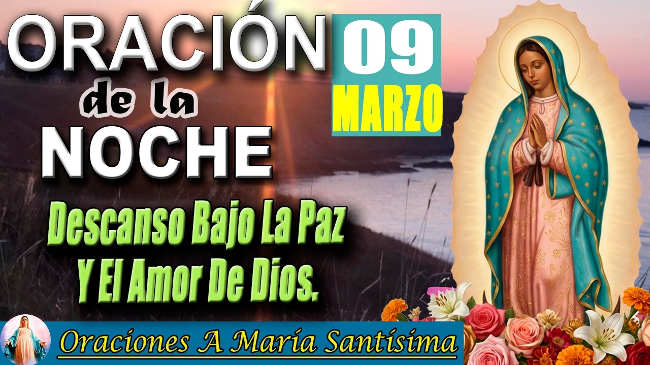 Oración de la noche de hoy Lunes 09 de marzo 2026 _ Descansa bajo la misericordia de Dios