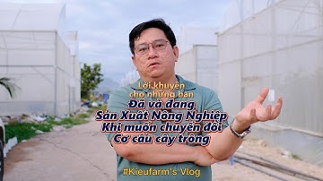 Những điều cần biết khi chuyển đổi cơ cấu cây trồng trong nghành nông nghiệp| Ninh Nguyễn Official