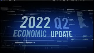 Q2 2022 Economic Update