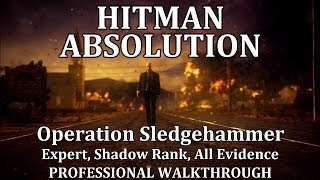 Hitman: Absolution (Mission 16) Operation Sledgehammer - PRO "EXPERT/PURIST"