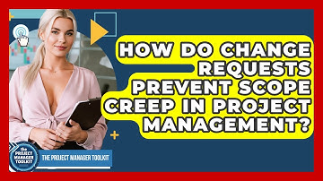 How Do Change Requests Prevent Scope Creep In Project Management? - The Project Manager Toolkit