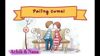 Paling Comel - Achik &Nana