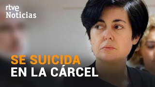 ROSARIO PORTO, la madre de ASUNTA BASTERRA, se AHORCA en la prisión de BRIEVA | RTVE Noticias