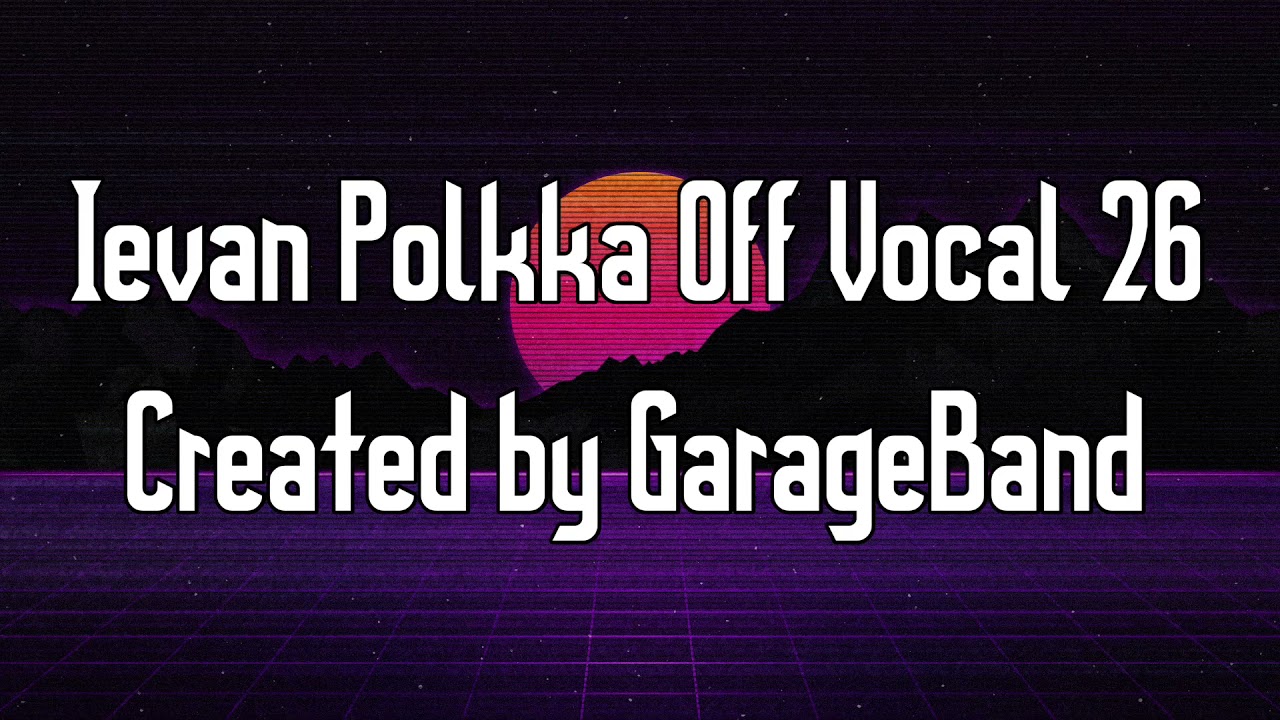 Ievan Polkka off vocal 26