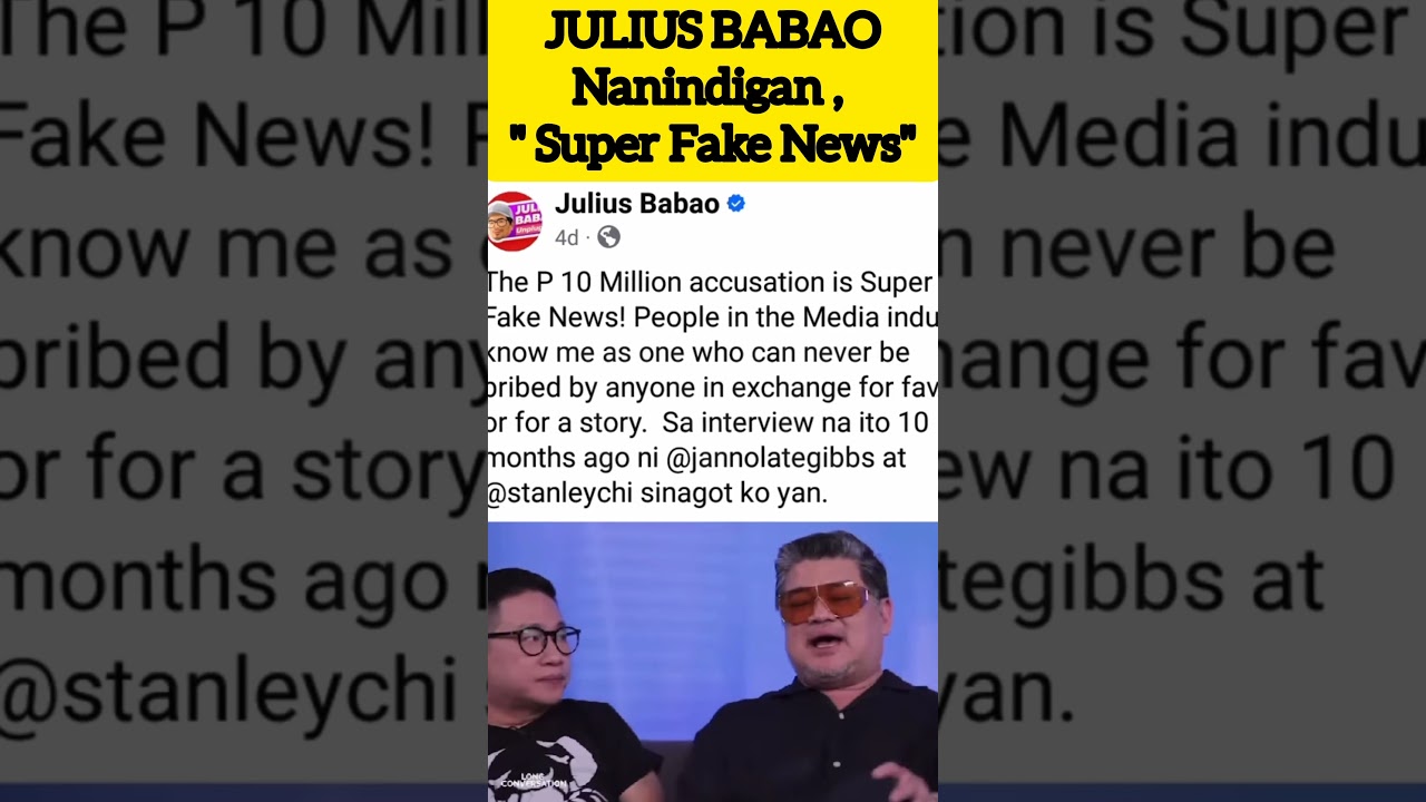 JULIUS BABAO Nanindigan , " Super Fake News".  