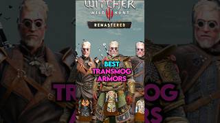 Best Armors To TRANSMOG In Witcher 3 Remastered! | Witcher 3 Remastered Beginner's Guide & Tips