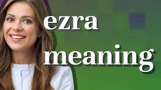 Ezra | meaning of Ezra