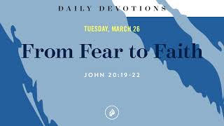 Raised from Fear to Faith - Daily Devotional