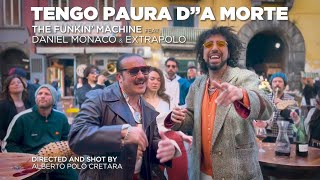THE FUNKIN' MACHINE, DANIEL MONACO & EXTRAPOLO - TENGO PAURA D''A MORTE (VIDEOCLIP)