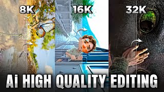 Trending Ai 8K 16K 32K High Quality Editing Tutorial Ultra Hd Quality Editing Ai 8K Quality Edit