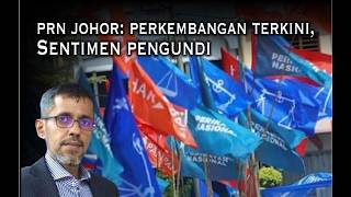 PRN Johor: Perkembangan terkini, sentimen pengundi