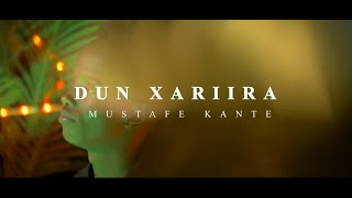 MOSTAFE KANTE - DUN XARIIR - (LYRICS)