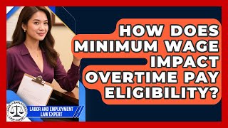 How Does Minimum Wage Impact Overtime Pay Eligibility? | Labor and Employment Law Expert News