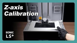 Sonic LS+:  Z-axis Calibration — Phrozen Dental 3D Printer