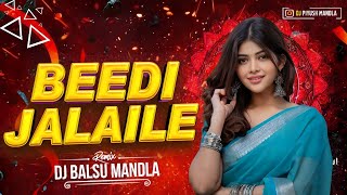 Beedi Jalaile Jigar Se Piya  Hindi Song Remix  Bollywood Remix  Dj Balsu Mandla  Dj Mandla Mix