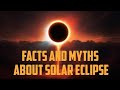 Facts and Myths about Solar Eclipse