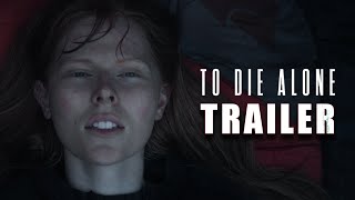'TO DIE ALONE' (2025) – Official Trailer - Survival Thriller - Austin Smagalski