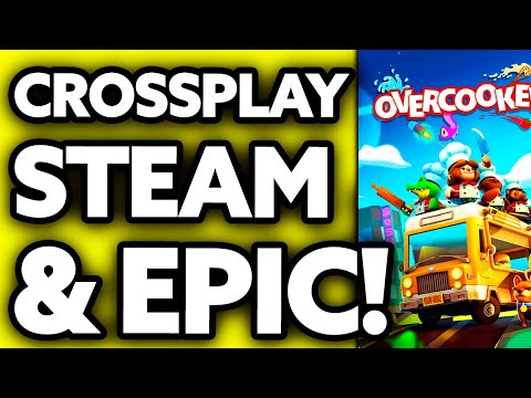 How To Crossplay Overcooked 2 Steam and Epic 