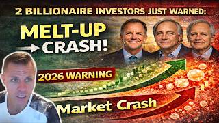 2 Billionaire Investors Just Warned A Mive Melt-Up Then A Market Crash 2026