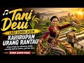 🎶 Tani Deui 🌾 | Lagu Sunda Sedih Kahirupan Urang Rantau #musiksunda #lagusundaanyar #popsundahits