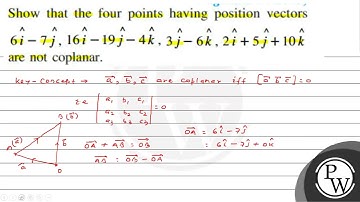 Show that the four points having position vectors \( 6 \hat{i}-7 \hat{j}, 16 \hat{i}-19 \hat{j}-...