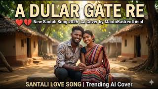 A Dular Gate Re ❤️ New Santhali song 2026 Mantu Baske officali Santhali SongVideo viral