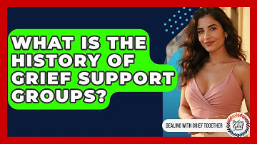 What Is The History Of Grief Support Groups? - Dealing With Grief Together