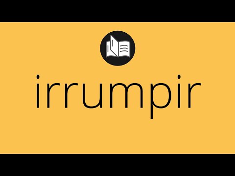 Video: ¿Qué significa irrumpir?